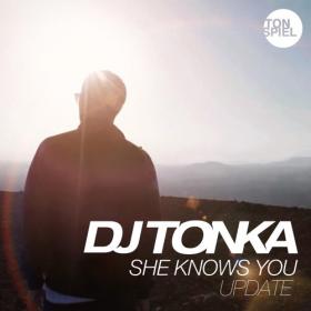 DJ TONKA - SHE KNOWS YOU (UPDATE)